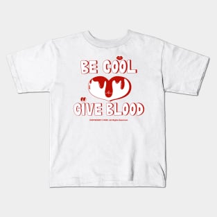 Be Cool Give Blood (Ver. 2) Kids T-Shirt